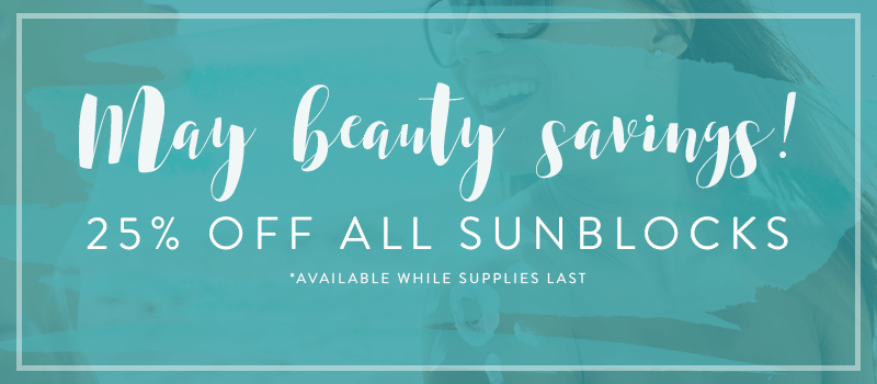 May savings 25% off all sunblocks