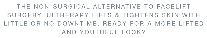 Ultherapy is a nonsurgical alternative to facelift that lifts and tightens skin with little or no downtime.